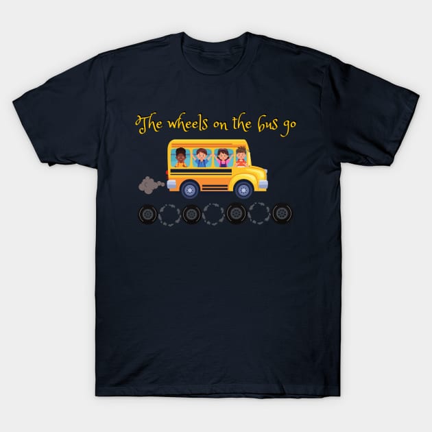 The Wheels On The Bus Go... T-Shirt by AlmostMaybeNever